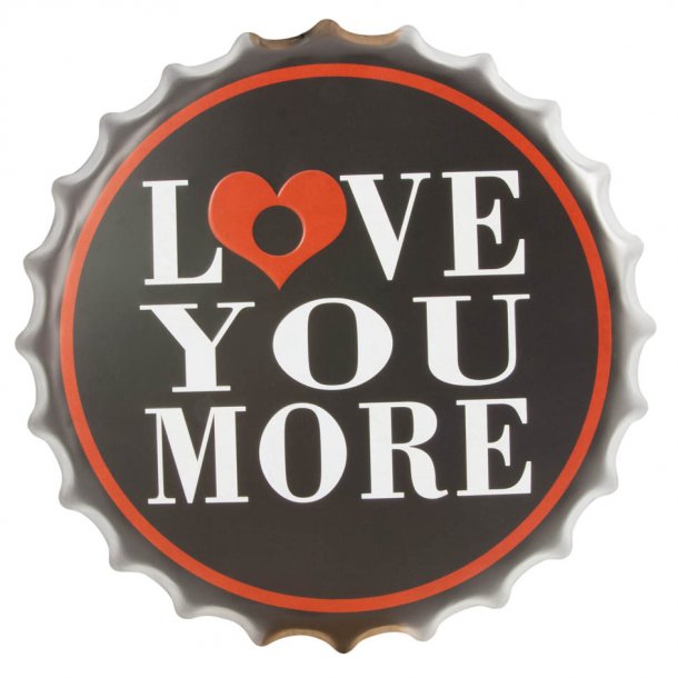 Metalskilt - "love you more" Kapsel Model - (B296)