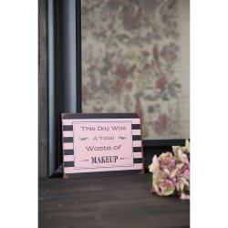 Metalskilt " Waste of makeup " (202)