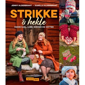 Strikke og hekle - Vakre sjal, luer, sokker og votter - opskriftsbog