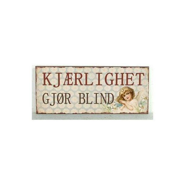 Metalskilt " Krlighed gr blind..." (no.43)