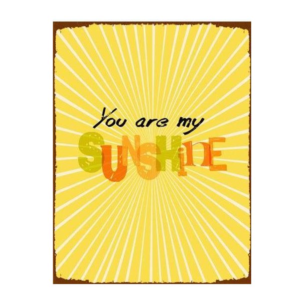 Metalskilt - You are my sunshine (Nr 195)