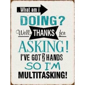 Metalskilt - Multitasking ! (Nr 193)