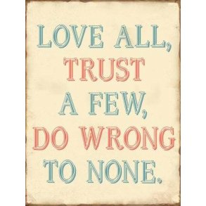 Metalskilt - Love all, trust a few.. (Nr 158)