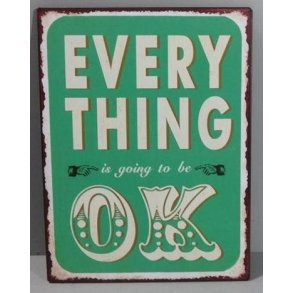 Metalskilt - Every thing...  (Nr 178)