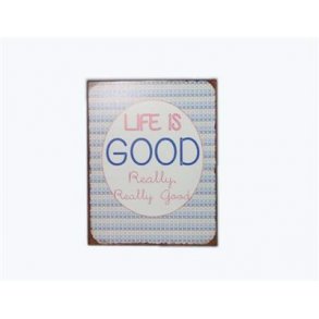 Metalskilt - Life is good..  (Nr 231)