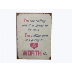 Metalskilt - I'm not telling you it is going to be easy... (Nr 226)