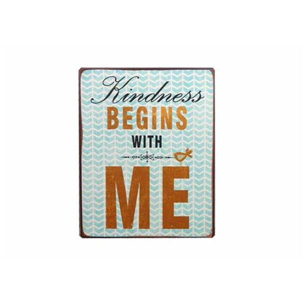 Metalskilt - Kindness begins with me ( Nr 151)