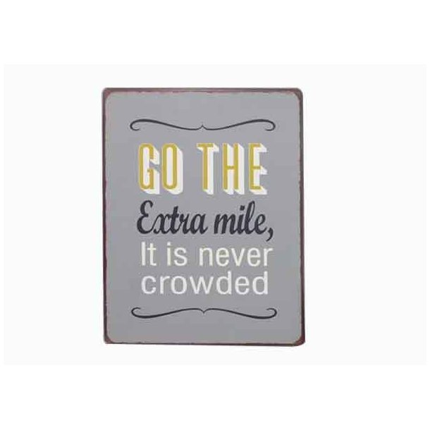 Metalskilt - Go the extra mile, it is never crowded  (Nr 197)