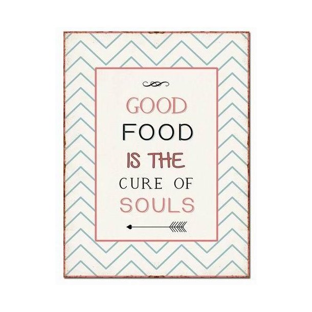 Metalskiltkilt - Good food is the cure of souls  (Nr166)