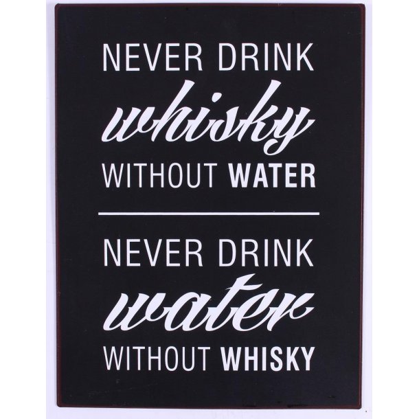 Barskilt -B06 -Never drink whisky without water...